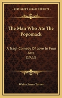 The Man Who Ate The Popomack: A Tragi-Comedy Of Love In Four Acts 1022003089 Book Cover