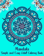 Mandala Simple and Easy Adult Coloring Book: Large Print For Seniors, Kids and Beginners An Adult Coloring Book with Fun, Easy, and Relaxing Coloring B08C97X1XR Book Cover