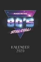 Made In The 80S Still Cool! Kalender 2020: Einfacher Monatsplaner I Familienplaner I Planer Din A5 120 Seiten I 2020 I Wochenplaner I Taschenkalender ... 80Er Jahre Retro I Disko Sti 1653279753 Book Cover