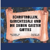 Schriftrollen, Gerichte und die Sieben Geister Gottes 1922428264 Book Cover