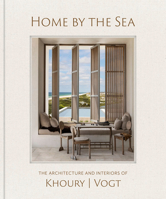 Home by the Sea: The Architecture and Interiors of Khoury Vogt 084787818X Book Cover