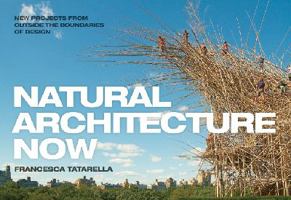 Natural Architecture Now: New Projects from Outside the Boundaries of Design 1616891408 Book Cover
