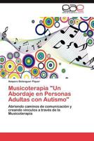 Musicoterapia Un Abordaje En Personas Adultas Con Autismo 365904606X Book Cover