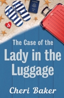 The Case of the Lady in the Luggage: A Cruise Ship Cozy Mystery 1952200083 Book Cover