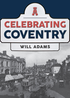 Celebrating Coventry 1445698161 Book Cover