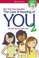 The Care and Keeping of You 2: The Body Book for Older Girls 1609580427 Book Cover