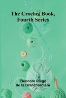 The Crochet Book, Fourth Series 9369876464 Book Cover