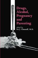 Drugs, Alcohol, Pregnancy and Parenting 9401076855 Book Cover