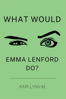 What Would Emma Lenford Do? B0GHT14ZDC Book Cover