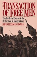 A Transaction of Free Men: The Birth and Course of the Declaration of Independence 0306803526 Book Cover