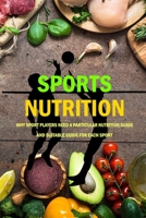 Sports Nutrition: Why Sport Players Need A Particular Nutrition Guide And Suitable Guide For Each Sport: Nutrition Book B08QBDRB2W Book Cover