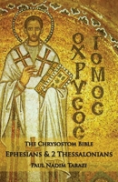 The Chrysostom Bible - Ephesians & 2 Thessalonians: A Commentary 1601910479 Book Cover