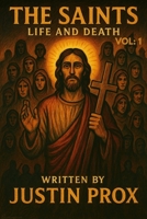 The Saints: Life and Death, Vol 1 B0FCV26Y8S Book Cover