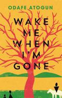 Wake Me When I'm Gone 178211842X Book Cover