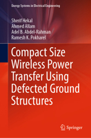 Compact Size Wireless Power Transfer Using Defected Ground Structures (Energy Systems in Electrical Engineering) 981138049X Book Cover