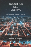 Susurros del Destino: Una Historia de Tragedia y Justicia (Spanish Edition) B0C9S8B68K Book Cover