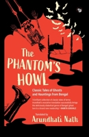 The Phantom's Howl: Classic Tales of Ghosts and Hauntings From Bengal 9363362078 Book Cover