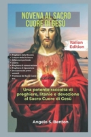 NOVENA AL SACRO CUORE DI GESÙ: Una potente raccolta di preghiere, litanie e devozione al Sacro Cuore di Gesù (Italian Edition) B0F1LG6VYH Book Cover