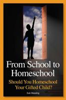 From School to Homeschool: Should You Homeschool Your Gifted Child? 1935067206 Book Cover