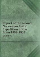 Report of the Second Norwegian Arctic Expedition in the Fram 1898-1902 Volume 3 9353800803 Book Cover