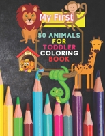 My First 50 Animals for Toddler Coloring Book: Enjoy With Cute & Lovable Baby Animals, Sealife and Unicorn. Preschool for Kids Age 2-6 B08X6242LP Book Cover