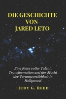 DIE GESCHICHTE VON JARED LETO: Eine Reise voller Talent, Transformation und der Macht der Verantwortlichkeit in Hollywood (German Edition) B0FHDCVPXX Book Cover
