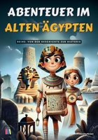 Abenteuer im Alten Ägypten: Von der Geschichte zur Historie (German Edition) B0DYYDPKZ6 Book Cover