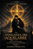 La Venganza del Aquelarre: La Sincronía Primaria (Universo Linario-La Venganza del Aquelarre) B0H6WXZSBJ Book Cover