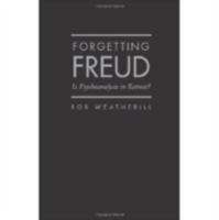Forgetting Freud: Is Psychoanalysis in Retreat? 1936320215 Book Cover