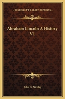 Abraham Lincoln A History V1 1162651253 Book Cover