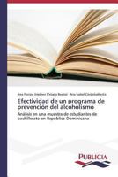 Efectividad de un programa de prevención del alcoholismo: Análisis en una muestra de estudiantes de bachillerato en República Dominicana 3639553470 Book Cover