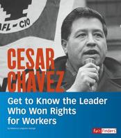Cesar Chavez: Get to Know the Leader Who Won Rights for Workers 1543555225 Book Cover