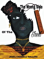 The Wrong Side of The Street: The Intimate Story of an African Family's History; Reaching Out to Heal and Bridge the Gaps from the Past for the Hopes of the Future 1637287585 Book Cover