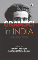 Gramsci in India: Selected Writings 1968–1996 9369730265 Book Cover