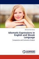Idiomatic Expressions in English and Slovak Language 3847326422 Book Cover