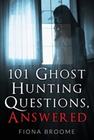 101 Ghost Hunting Questions - Answered 1889157007 Book Cover
