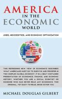 America in the Economic World: Jobs, Necessities, and Economic Optimization 1626527709 Book Cover