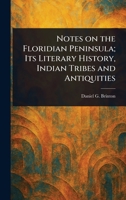 Notes on the Floridian Peninsula; Its Literary History, Indian Tribes and Antiquities 1023442302 Book Cover