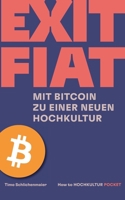 Exit Fiat: Mit Bitcoin zu einer neuen Hochkultur (German Edition) 3769387473 Book Cover