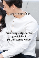 Erziehungsratgeber für glückliche & gefühlsstarke Kinder B0CPTDWY62 Book Cover