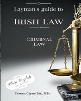 Layman's Guide to Irish Law: Criminal law 1530660262 Book Cover