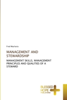 MANAGEMENT AND STEWARDSHIP: MANAGEMENT SKILLS, MANAGEMENT PRINCIPLES AND QUALITIES OF A STEWARD 6204187392 Book Cover