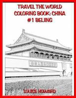 Travel the World Coloring Book: China #1 Beijing 1793194890 Book Cover