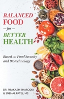 Balanced Food for Better Health: Based on Food Security and Biotechnology 1525557327 Book Cover