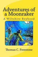 Adventures of a Moonraker: A Wiltshire Boyhood 0615933580 Book Cover