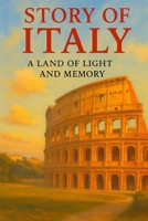 Story of Italy: A Land of Light and Memory B0FX2KP9HC Book Cover
