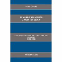 El Vicario Apostolico Jacinto Vera, Lustro Definitorio en la Historia del Uruguay (1859-1863), Primera Parte 0615143598 Book Cover