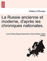 La Russie Ancienne Et Moderne D'après Les Chroniques Nationales Et Les Meilleurs Historiens... 1274756669 Book Cover