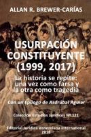 USURPACIÓN CONSTITUYENTE (1999, 2017): La historia se repite: una vez como farsa y la otra como tragedia 9803654136 Book Cover