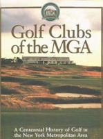 Golf Clubs of the MGA : A Centennial History of Golf in the New York Metropolitan Area 1572431911 Book Cover